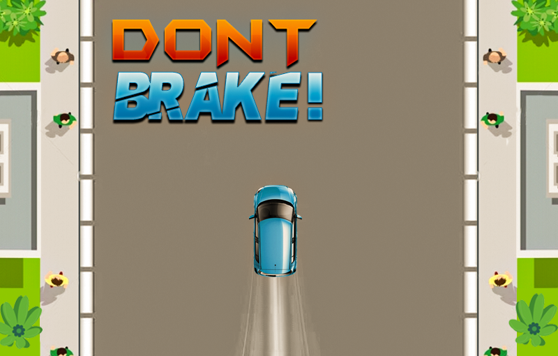 Don`t Brake!