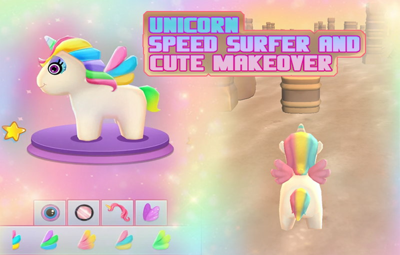 Unicorn Speed Surfer and Cute Makeover